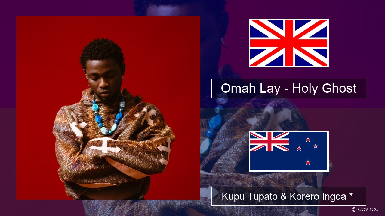 Omah Lay – Holy Ghost Ingoa *  Kupu Tūpato & Korero Ingoa *