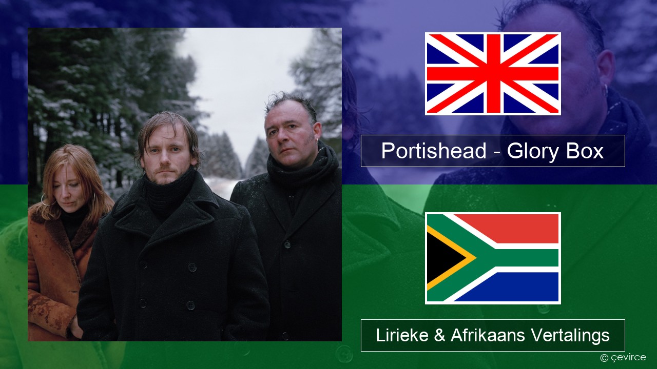 Portishead – Glory Box Engels Lirieke & Afrikaans Vertalings