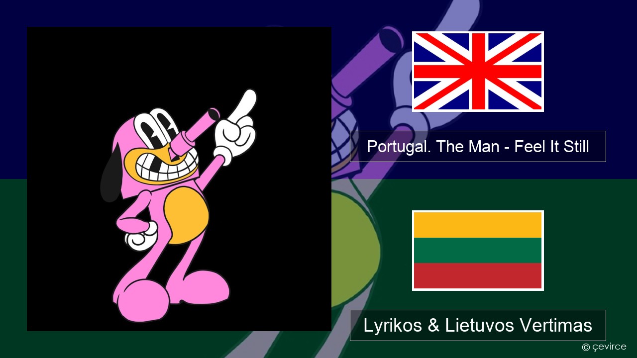 Portugal. The Man – Feel It Still Anglų Lyrikos & Lietuvos Vertimas