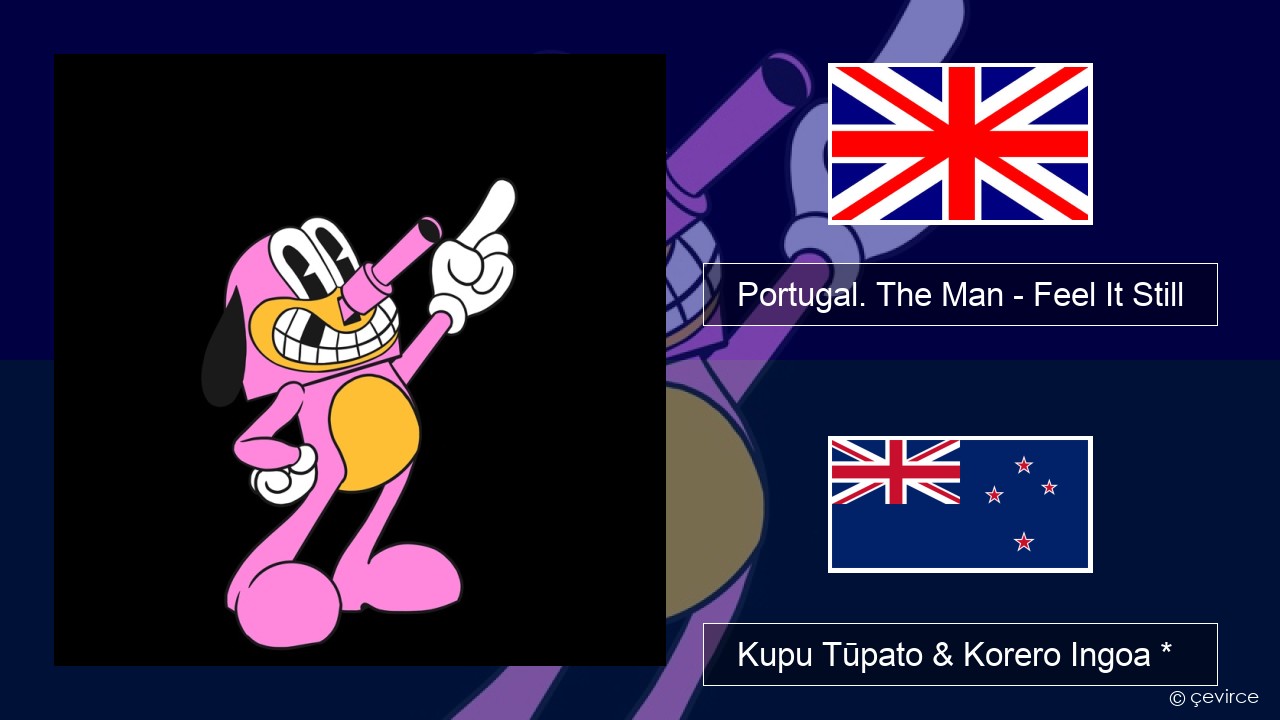 Portugal. The Man – Feel It Still Ingoa *  Kupu Tūpato & Korero Ingoa *