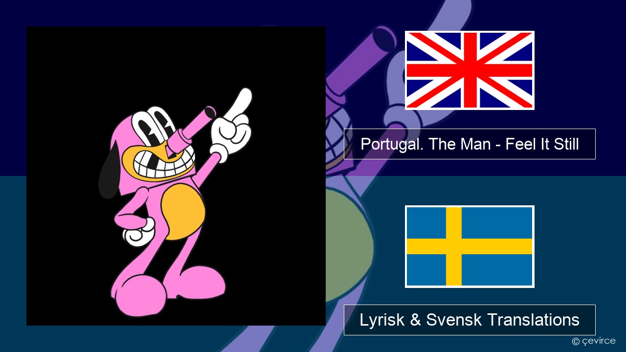 Portugal. The Man – Feel It Still Engelsk Lyrisk & Svensk Translations