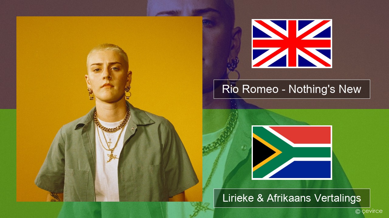 Rio Romeo – Nothing’s New Engels Lirieke & Afrikaans Vertalings