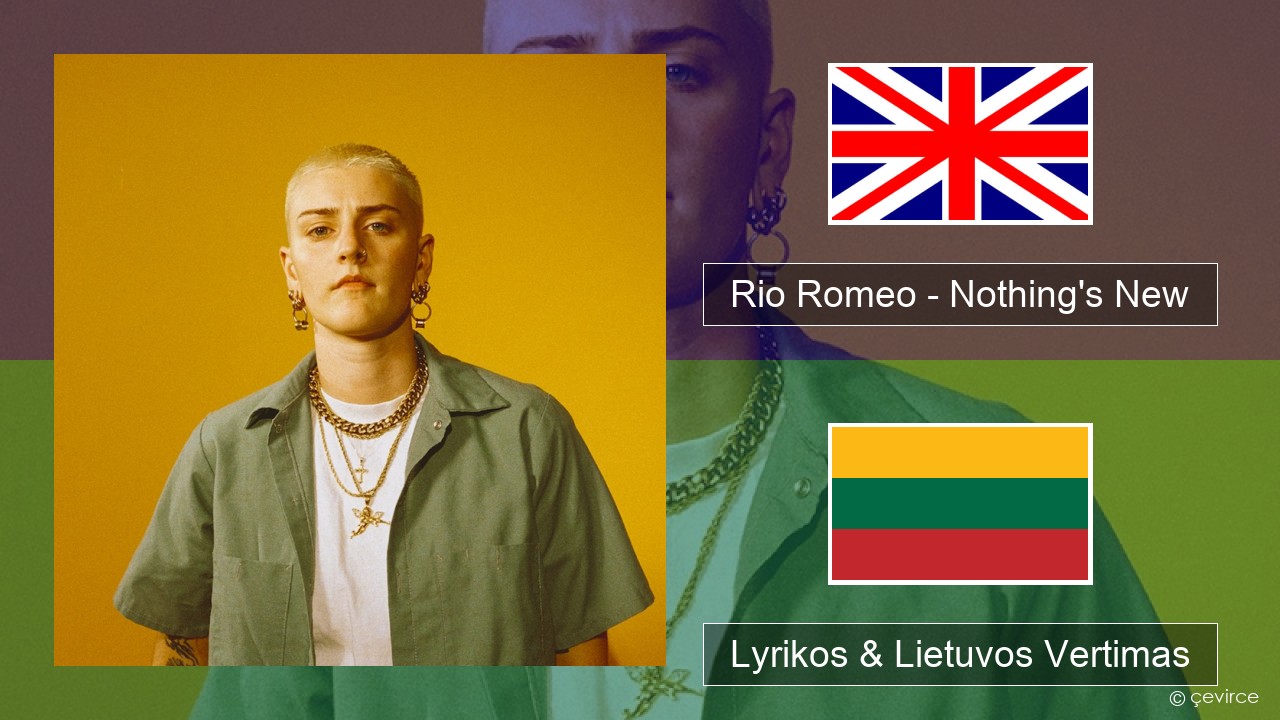 Rio Romeo – Nothing’s New Anglų Lyrikos & Lietuvos Vertimas