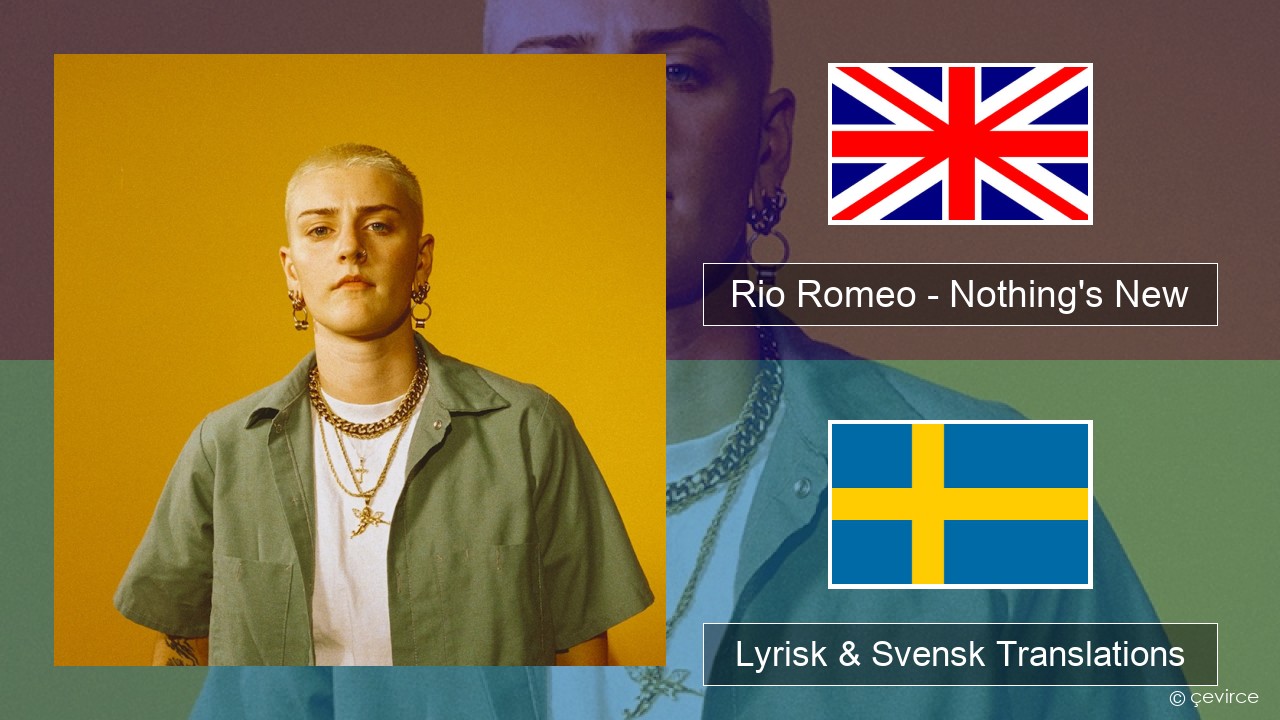 Rio Romeo – Nothing’s New Engelsk Lyrisk & Svensk Translations