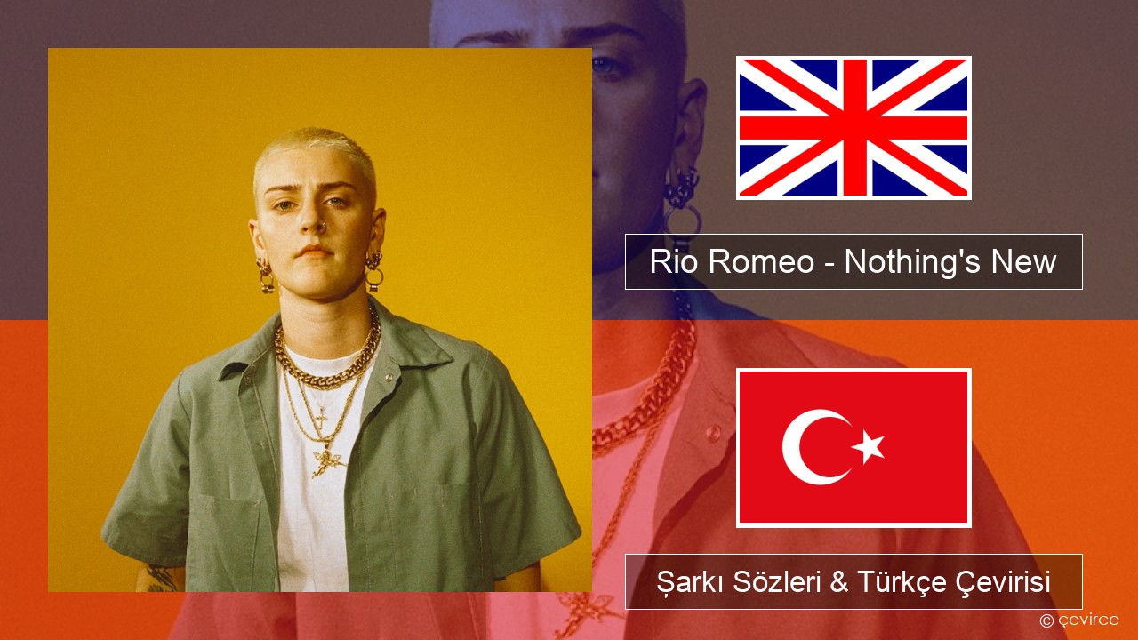 Rio Romeo – Nothing’s New İngilizce Şarkı Sözleri & Türkçe Çevirisi