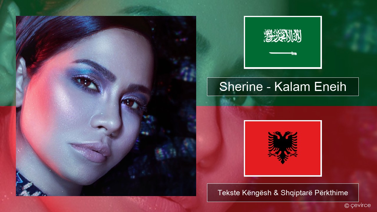Sherine – Kalam Eneih Arabisht Tekste Këngësh & Shqiptarë Përkthime