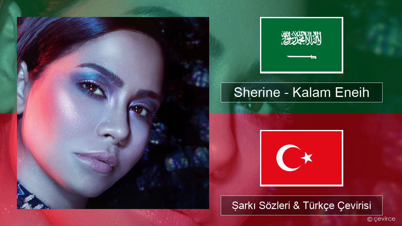 Sherine – Kalam Eneih Arapça Şarkı Sözleri & Türkçe Çevirisi