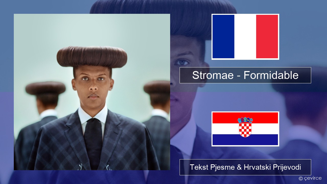 Stromae – Formidable Francuski Tekst Pjesme & Hrvatski Prijevodi