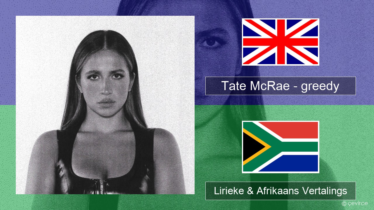Tate McRae – greedy Engels Lirieke & Afrikaans Vertalings