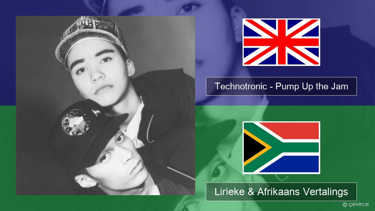Technotronic – Pump Up the Jam Engels Lirieke & Afrikaans Vertalings
