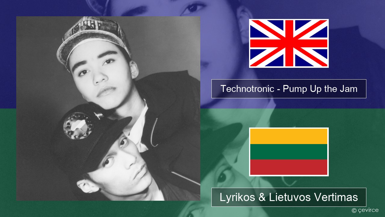 Technotronic – Pump Up the Jam Anglų Lyrikos & Lietuvos Vertimas