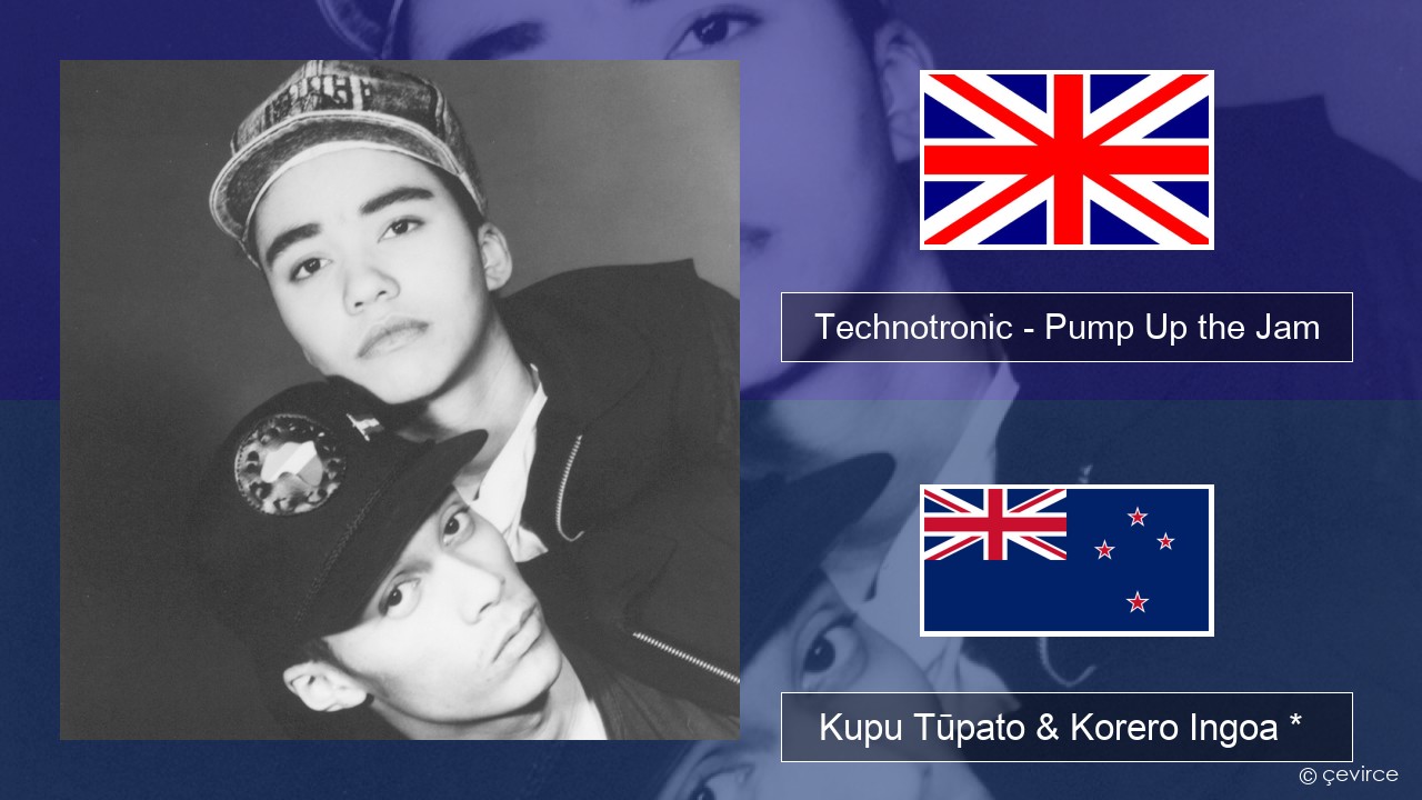 Technotronic – Pump Up the Jam Ingoa *  Kupu Tūpato & Korero Ingoa *