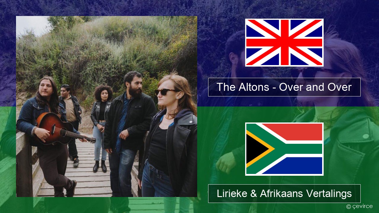 The Altons – Over and Over Engels Lirieke & Afrikaans Vertalings
