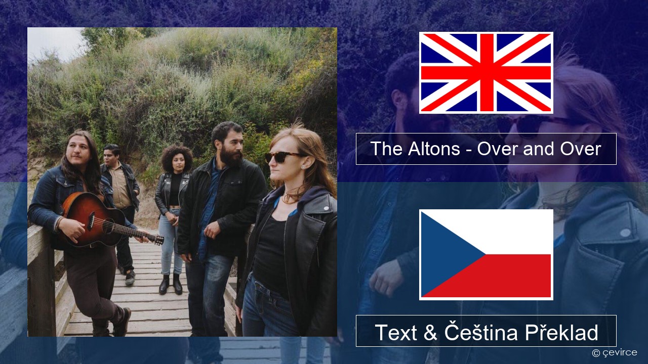 The Altons – Over and Over Anglický Text & Čeština Překlad