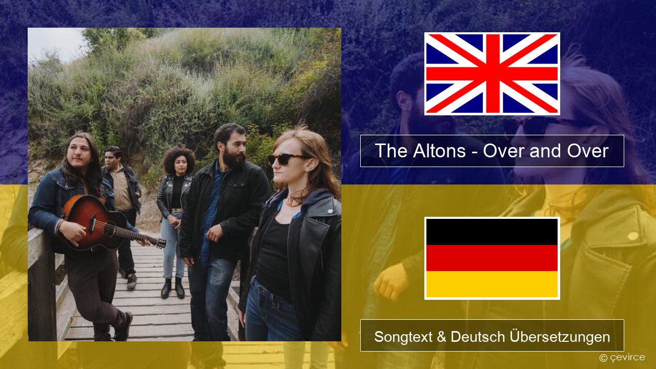 The Altons – Over and Over Englisch Songtext & Deutsch Übersetzungen