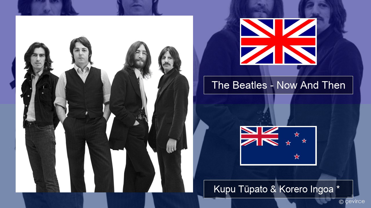 The Beatles – Now And Then Ingoa *  Kupu Tūpato & Korero Ingoa *