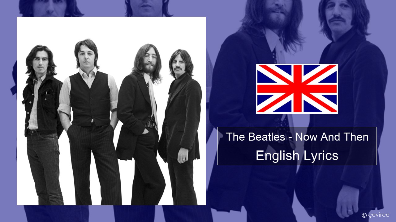 The Beatles – Now And Then English Lyrics