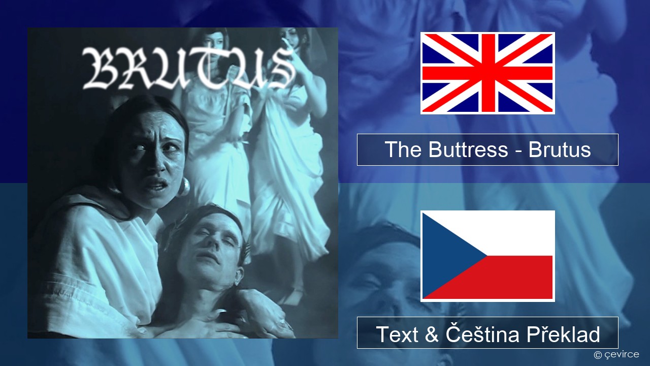 The Buttress – Brutus Anglický Text & Čeština Překlad