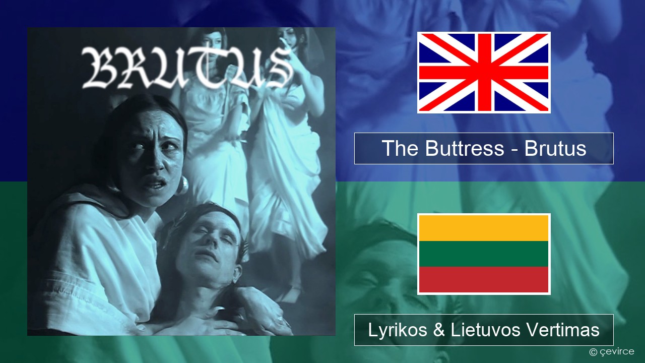 The Buttress – Brutus Anglų Lyrikos & Lietuvos Vertimas