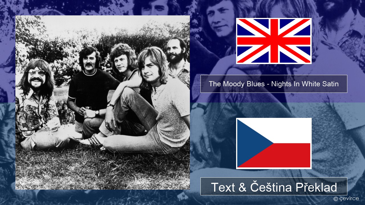 The Moody Blues – Nights In White Satin Anglický Text & Čeština Překlad