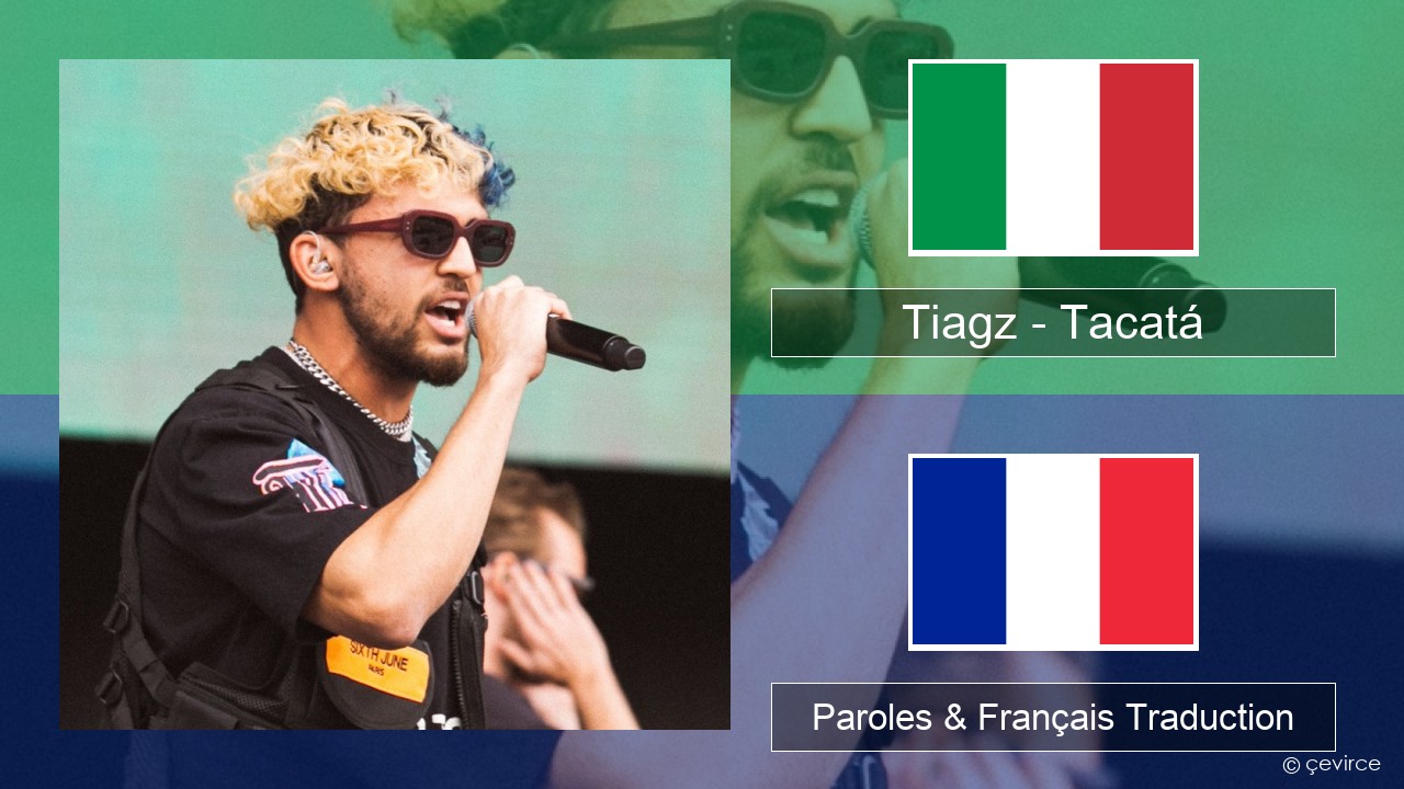 Tiagz – Tacatá Italien Paroles & Français Traduction