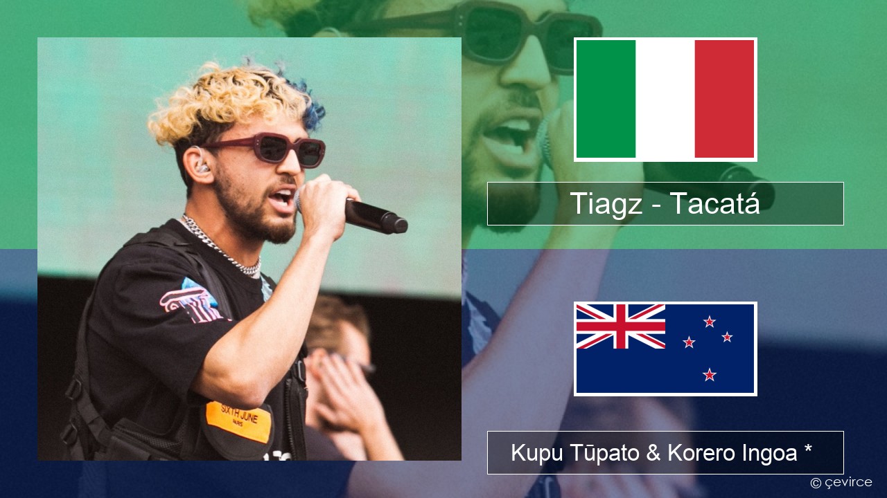 Tiagz – Tacatá Ingoa *  Kupu Tūpato & Korero Ingoa *