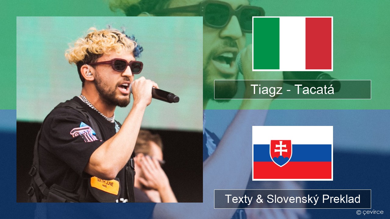 Tiagz – Tacatá Taliansky Texty & Slovenský Preklad