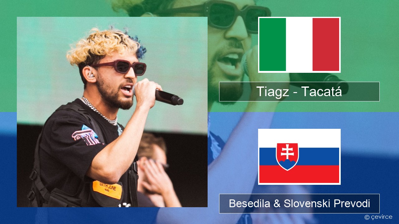 Tiagz – Tacatá Italijanski Besedila & Slovenski Prevodi