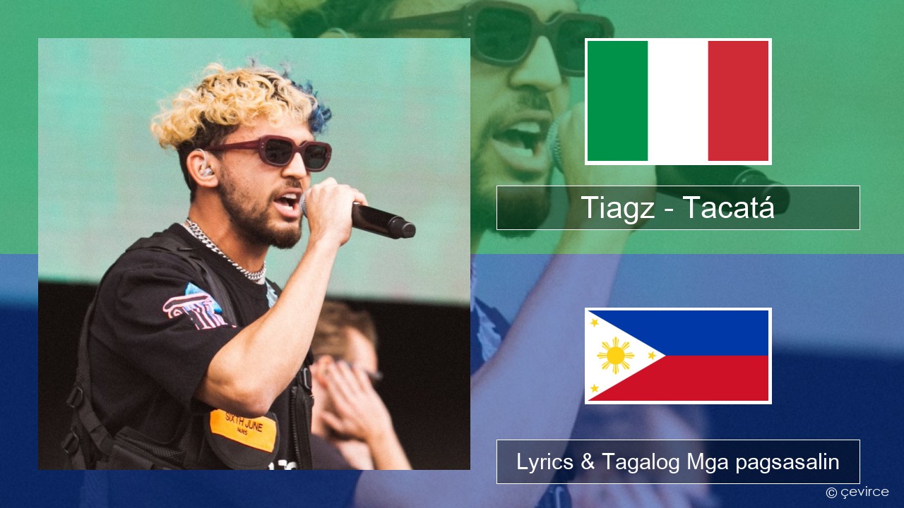Tiagz – Tacatá Italyano Lyrics & Tagalog Mga pagsasalin