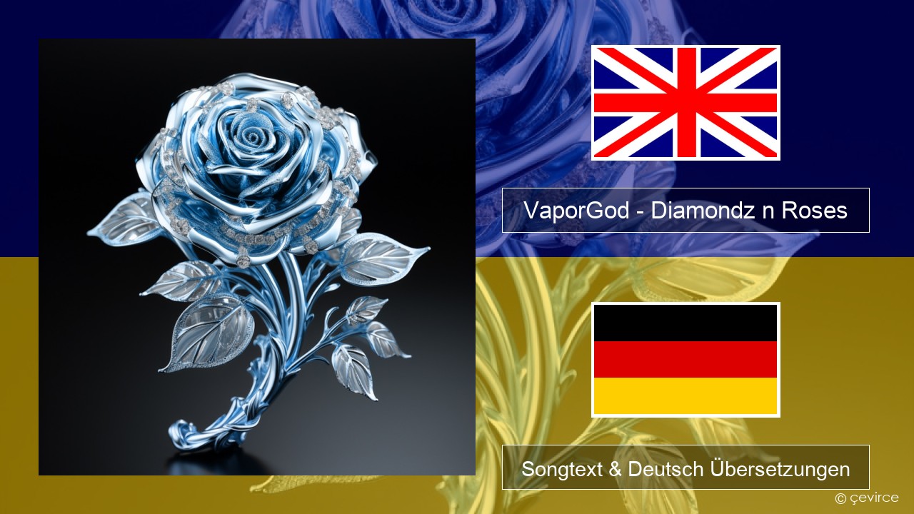 VaporGod – Diamondz n Roses Englisch Songtext & Deutsch Übersetzungen