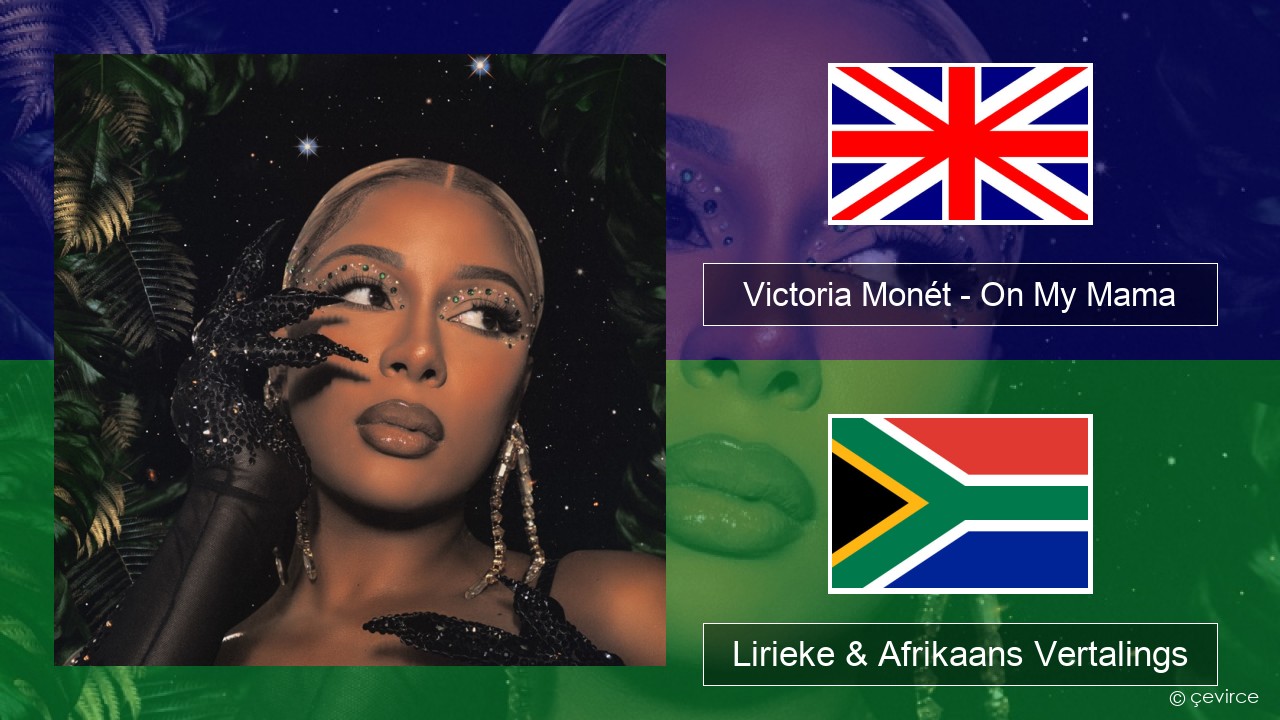 Victoria Monét – On My Mama Engels Lirieke & Afrikaans Vertalings