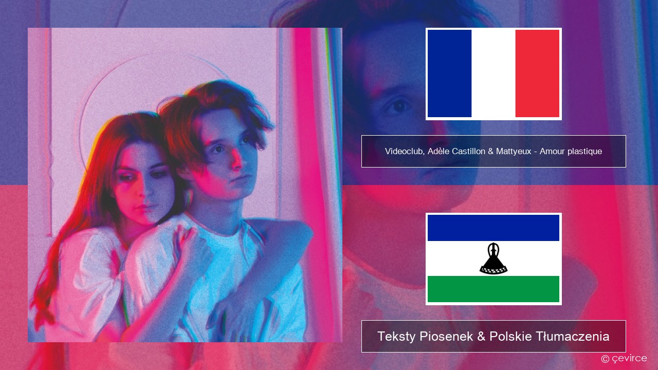 Videoclub, Adèle Castillon & Mattyeux – Amour plastique Francuski Teksty Piosenek & Polskie Tłumaczenia
