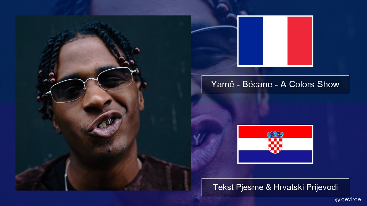 Yamê – Bécane – A Colors Show Francuski Tekst Pjesme & Hrvatski Prijevodi