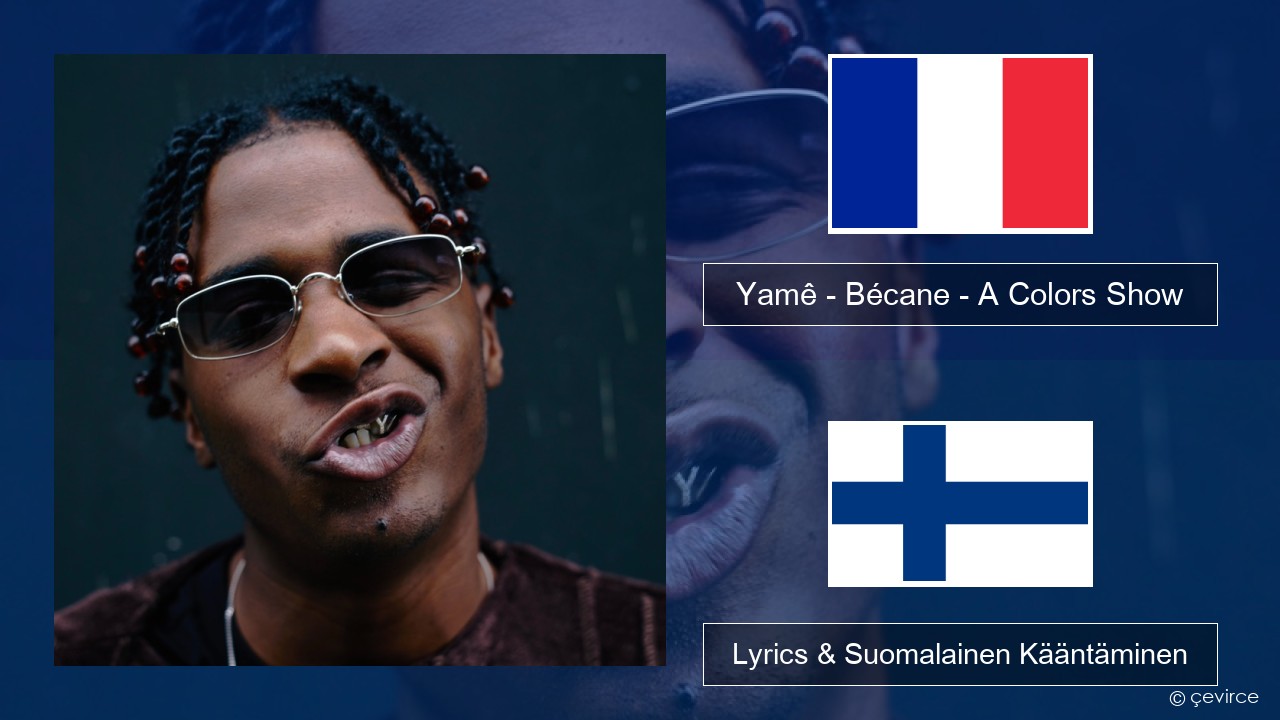 Yamê – Bécane – A Colors Show Ranska Lyrics & Suomalainen Kääntäminen