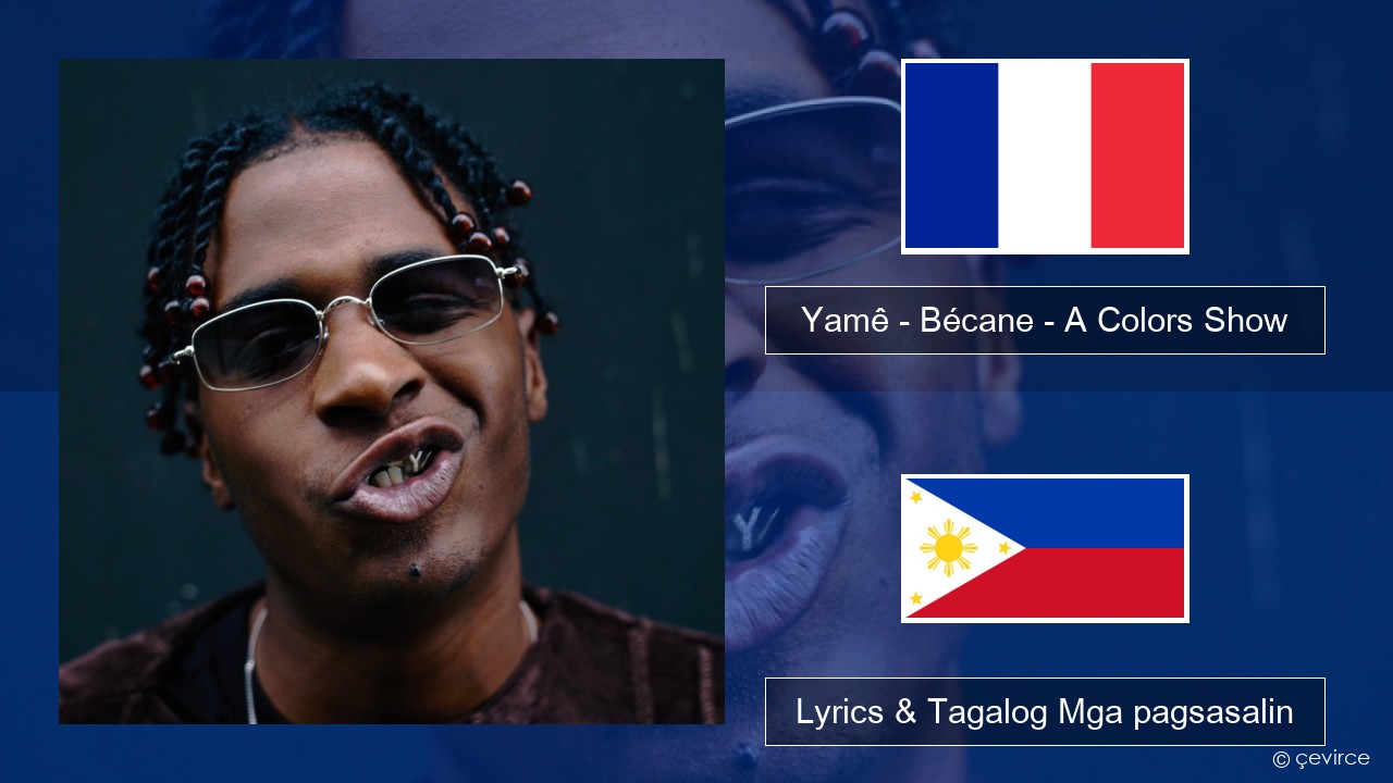 Yamê – Bécane – A Colors Show Pranses Lyrics & Tagalog Mga pagsasalin