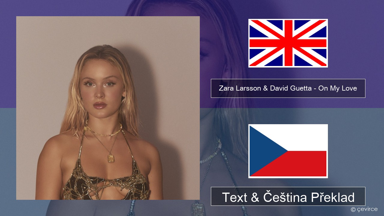 Zara Larsson & David Guetta – On My Love Anglický Text & Čeština Překlad