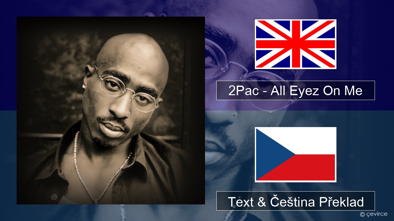 2Pac – All Eyez On Me (feat. Big Syke) Anglický Text & Čeština Překlad