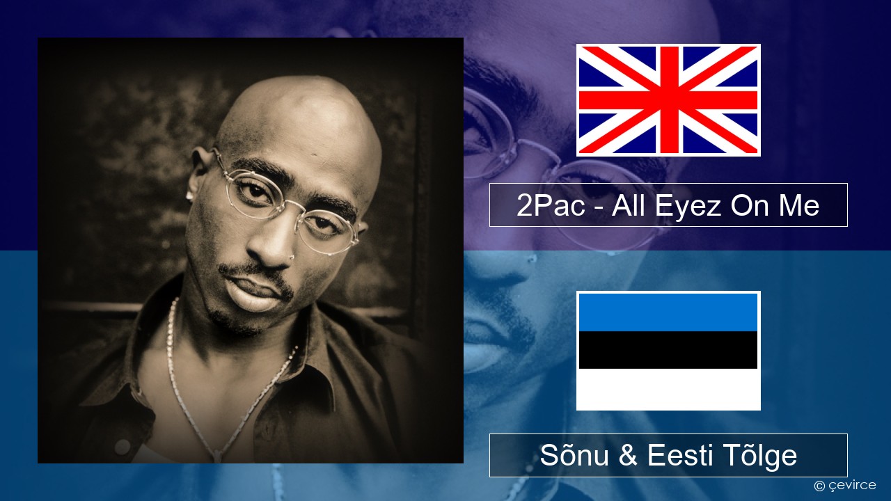 2Pac – All Eyez On Me (feat. Big Syke) Inglise Sõnu & Eesti Tõlge