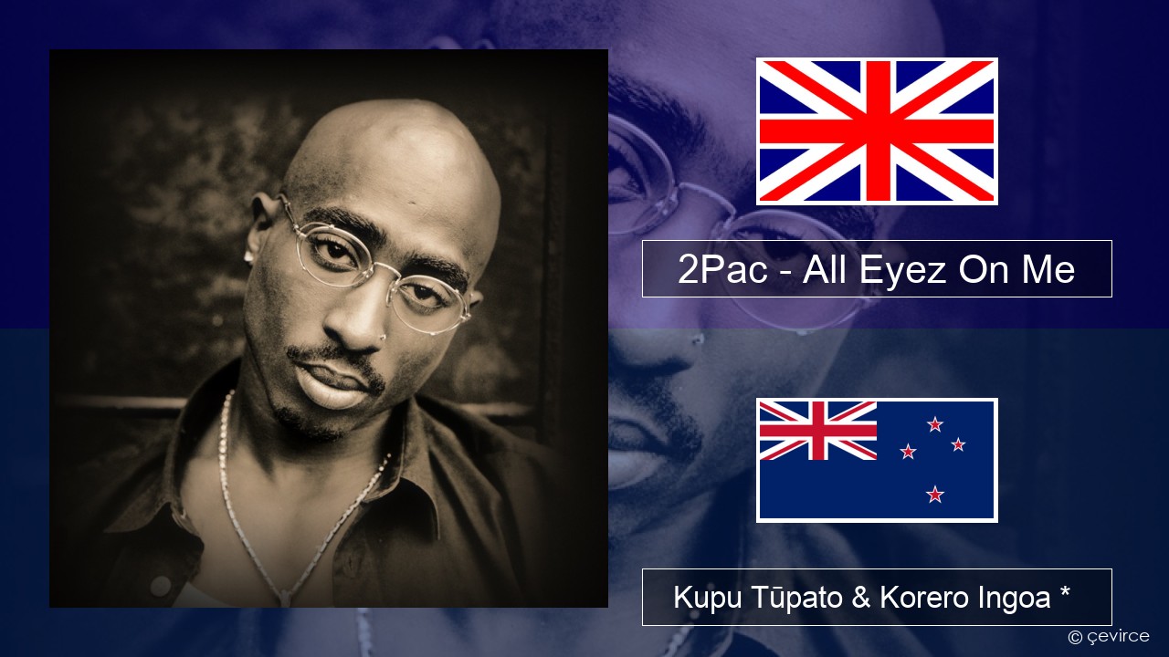 2Pac – All Eyez On Me (feat. Big Syke) Ingoa *  Kupu Tūpato & Korero Ingoa *