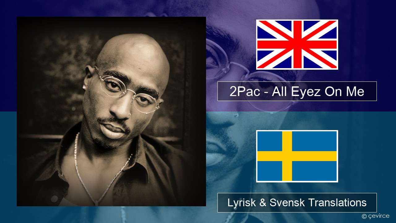 2Pac – All Eyez On Me (feat. Big Syke) Engelsk Lyrisk & Svensk Translations