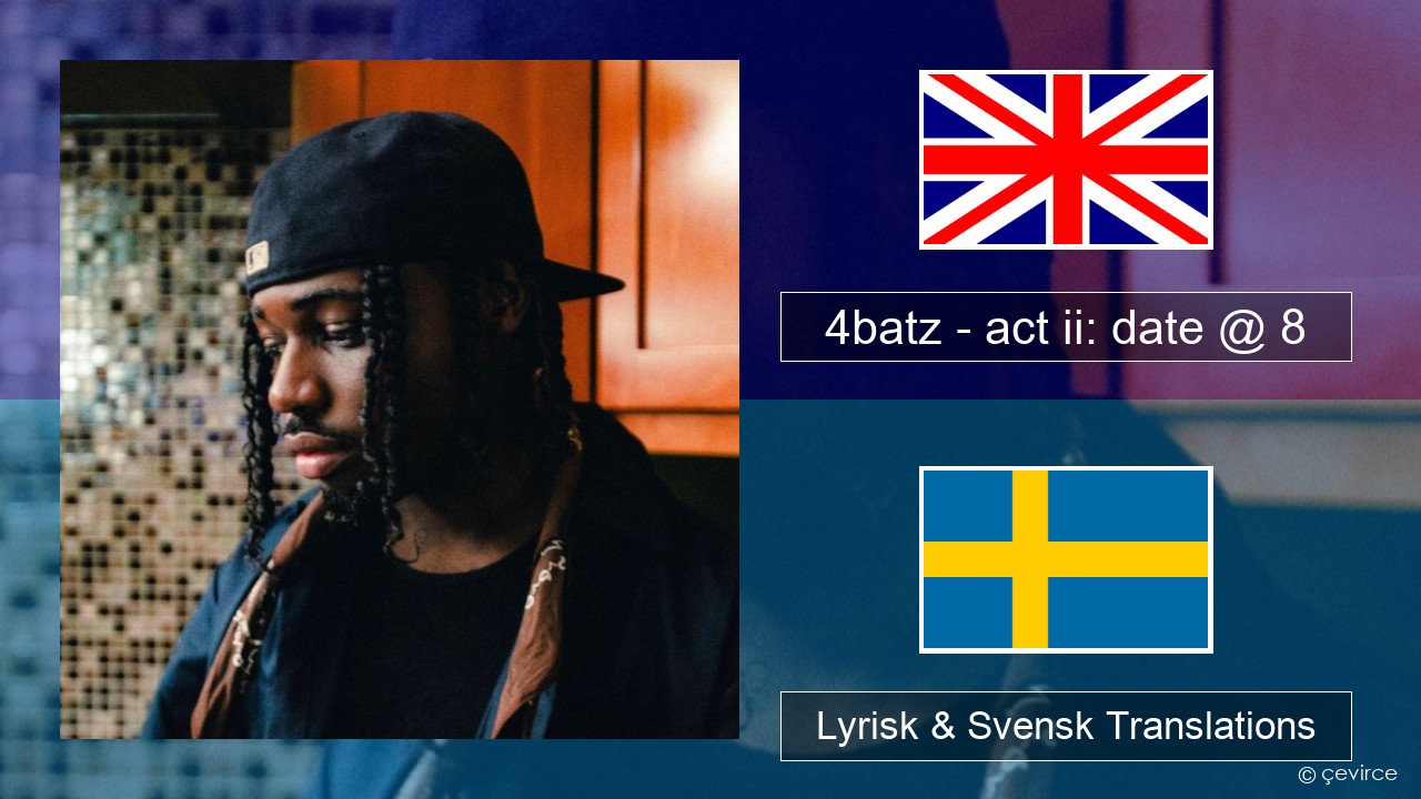 4batz – act ii: date @ 8 Engelsk Lyrisk & Svensk Translations