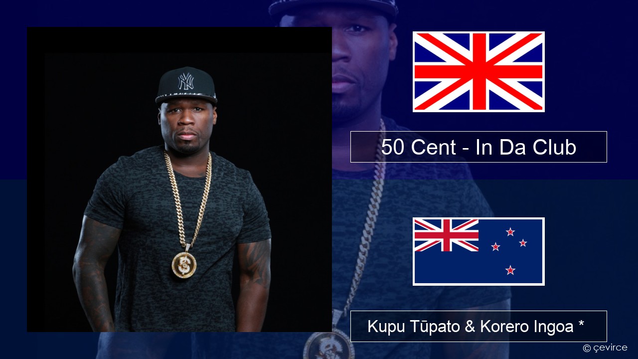 50 Cent – In Da Club Ingoa *  Kupu Tūpato & Korero Ingoa *