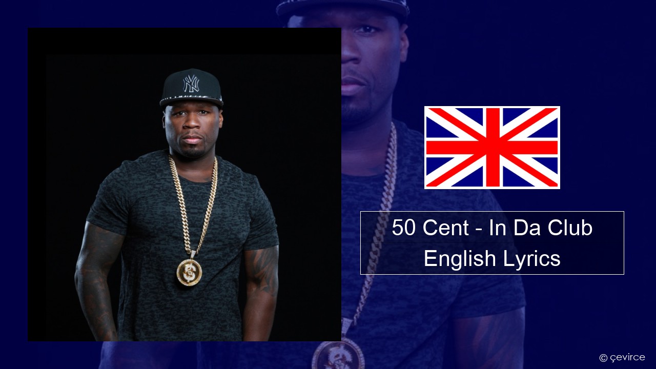 50 Cent – In Da Club English Lyrics