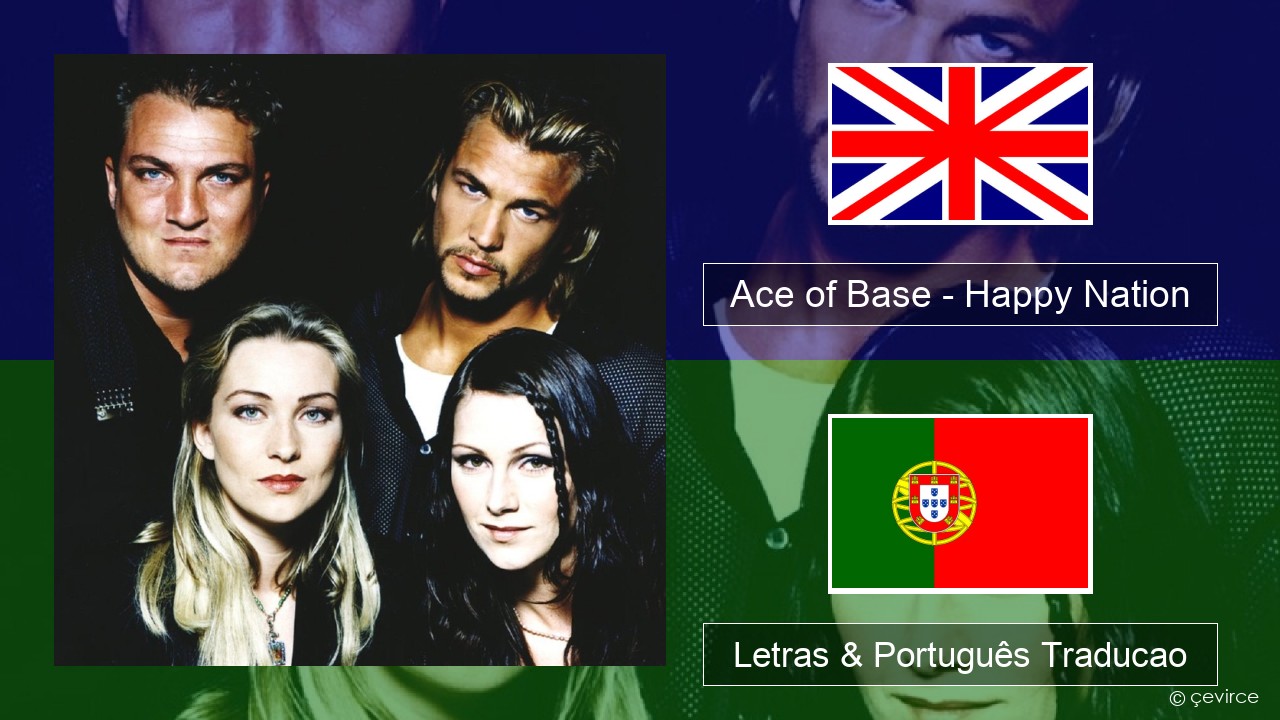 Ace of Base – Happy Nation Inglês Letras & Português Traducao