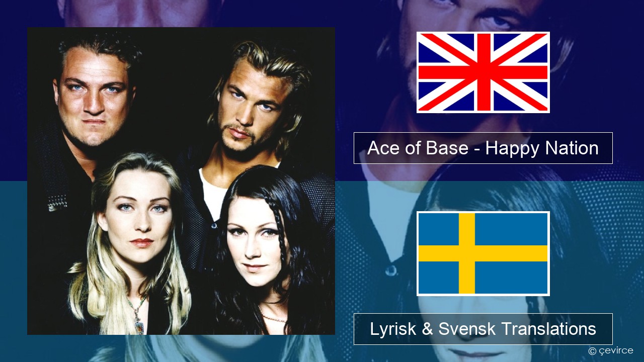 Ace of Base – Happy Nation Engelsk Lyrisk & Svensk Translations