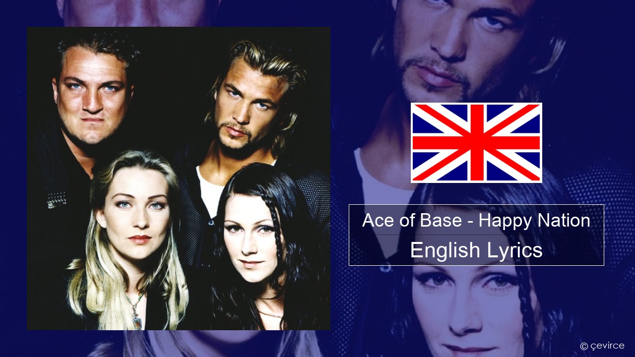 Ace of Base – Happy Nation English Lyrics