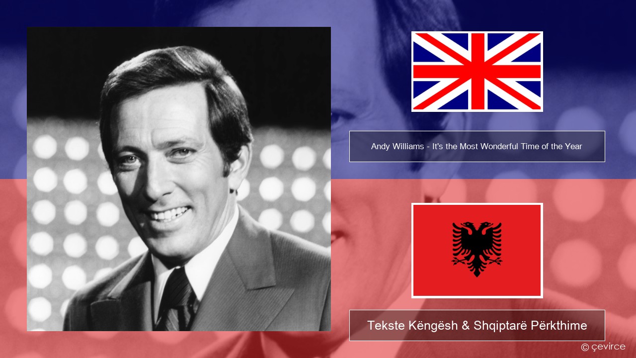 Andy Williams – It’s the Most Wonderful Time of the Year Anglisht Tekste Këngësh & Shqiptarë Përkthime