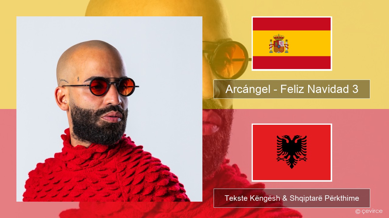 Arcángel – Feliz Navidad 3 Spanjollë Tekste Këngësh & Shqiptarë Përkthime