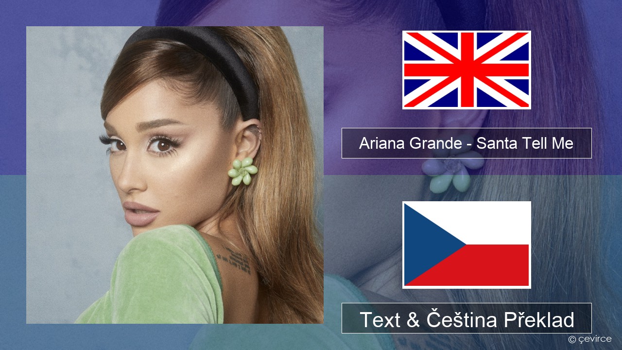 Ariana Grande – Santa Tell Me Anglický Text & Čeština Překlad