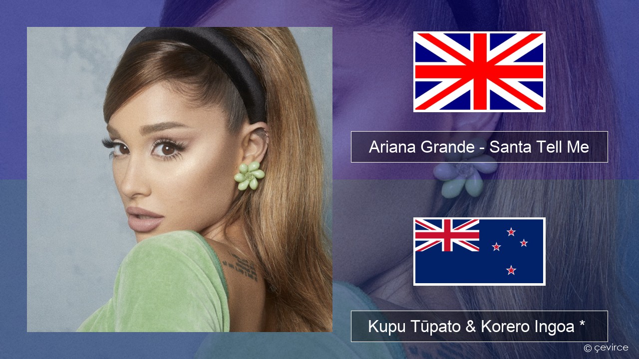Ariana Grande – Santa Tell Me Ingoa *  Kupu Tūpato & Korero Ingoa *
